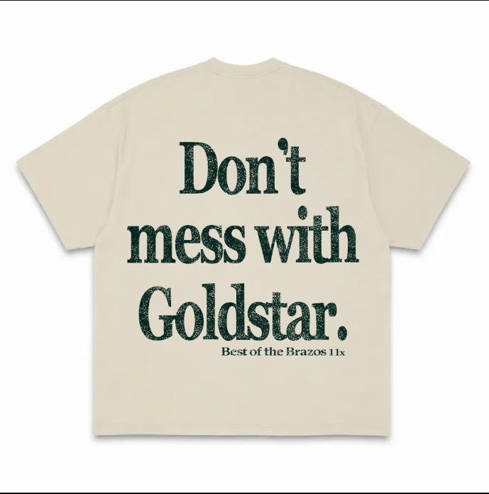 Don't Mess With Goldstar – Best of the Brazos Limited Edition Tee